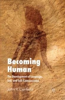 Becoming Human : The Development of Language, Self and Self-Consciousness