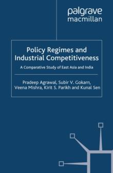 Policy Regimes and Industrial Competitiveness : A Comparative Study of East Asia and India