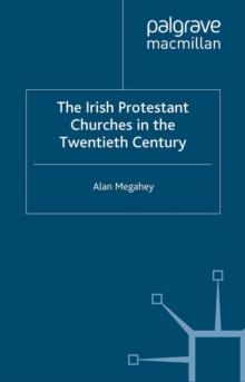 The Irish Protestant Churches in the Twentieth Century