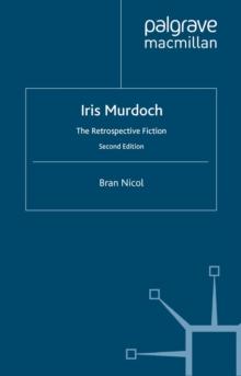 Iris Murdoch : The Retrospective Fiction