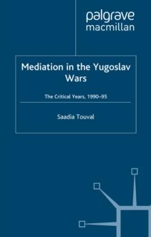 Mediation in the Yugoslav Wars : The Critical Years,1990-95