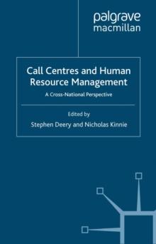 Call Centres and Human Resource Management : A Cross-National Perspective