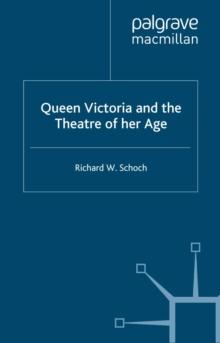 Queen Victoria and the Theatre of Her Age