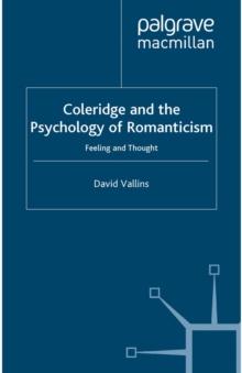 Coleridge and the Psychology of Romanticism : Feeling and Thought