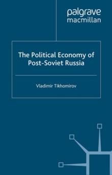 The Political Economy of Post-Soviet Russia