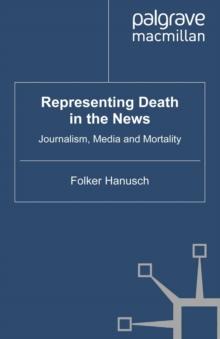 Representing Death in the News : Journalism, Media and Mortality