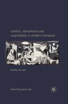 Conflict, Nationhood and Corporeality in Modern Literature : Bodies-at-War