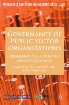 Governance of Public Sector Organizations : Proliferation, Autonomy and Performance