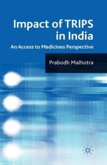 Impact of TRIPS in India : An Access to Medicines Perspective