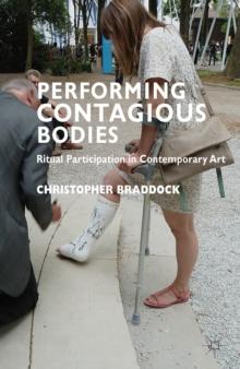 Performing Contagious Bodies : Ritual Participation in Contemporary Art