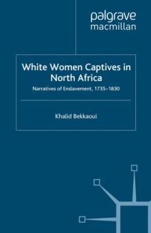 White Women Captives in North Africa : Narratives of Enslavement, 1735-1830