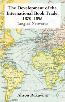 The Development of the International Book Trade, 1870-1895 : Tangled Networks