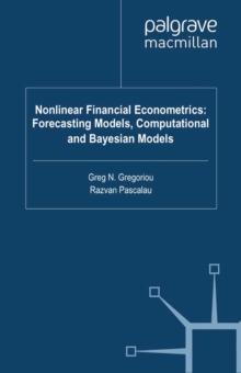 Nonlinear Financial Econometrics: Forecasting Models, Computational and Bayesian Models