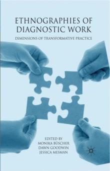 Ethnographies of Diagnostic Work : Dimensions of Transformative Practice