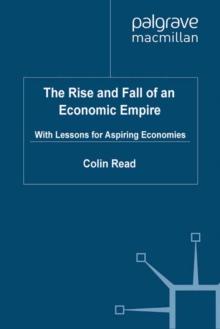 The Rise and Fall of an Economic Empire : With Lessons for Aspiring Economies