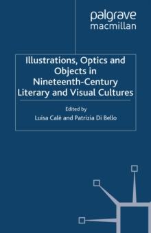 Illustrations, Optics and Objects in Nineteenth-Century Literary and Visual Cultures