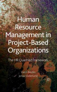 Human Resource Management in Project-Based Organizations : The HR Quadriad Framework