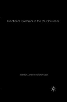 Functional Grammar in the ESL Classroom : Noticing, Exploring and Practicing