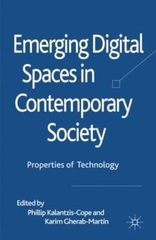 Emerging Digital Spaces in Contemporary Society : Properties of Technology