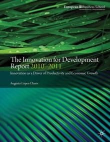 The Innovation for Development Report 2010-2011 : Innovation as a Driver of Productivity and Economic Growth