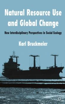 Natural Resource Use and Global Change : New Interdisciplinary Perspectives in Social Ecology