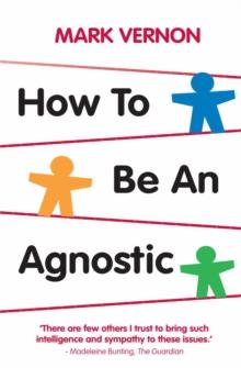 How To Be An Agnostic