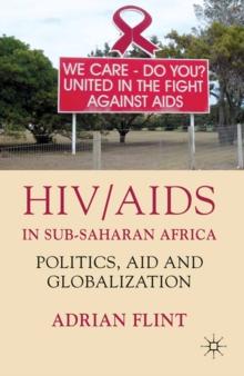 HIV/AIDS in Sub-Saharan Africa : Politics, Aid and Globalization