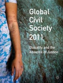 Global Civil Society 2011 : Globality and the Absence of Justice