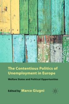 The Contentious Politics of Unemployment in Europe : Welfare States and Political Opportunities