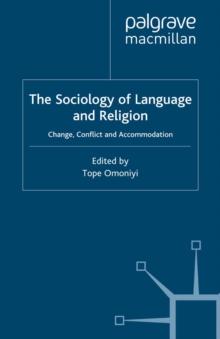 The Sociology of Language and Religion : Change, Conflict and Accommodation