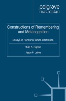 Constructions of Remembering and Metacognition : Essays in Honour of Bruce Whittlesea