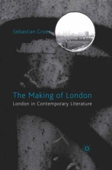 The Making of London : London in Contemporary Literature