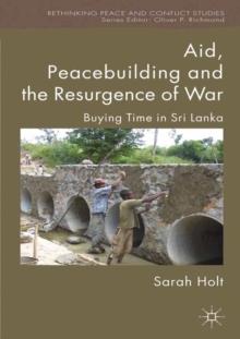 Aid, Peacebuilding and the Resurgence of War : Buying Time in Sri Lanka