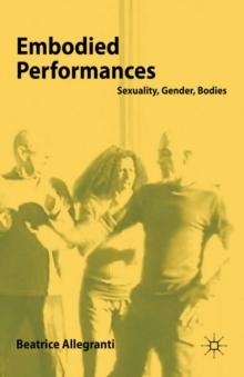 Embodied Performances : Sexuality, Gender, Bodies