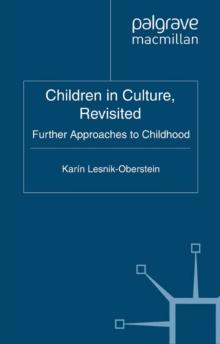 Children in Culture, Revisited : Further Approaches to Childhood