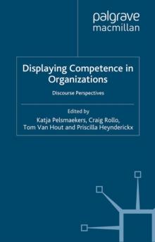 Displaying Competence in Organizations : Discourse Perspectives