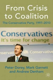 From Crisis to Coalition : The Conservative Party, 1997-2010