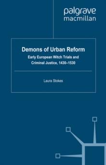 Demons of Urban Reform : Early European Witch Trials and Criminal Justice, 1430-1530