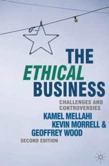 The Ethical Business : Challenges and Controversies