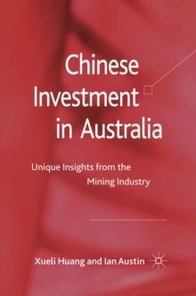 Chinese Investment in Australia : Unique Insights from the Mining Industry