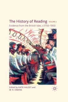 The History of Reading, Volume 2 : Evidence from the British Isles, c.1750-1950