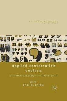 Applied Conversation Analysis : Intervention and Change in Institutional Talk