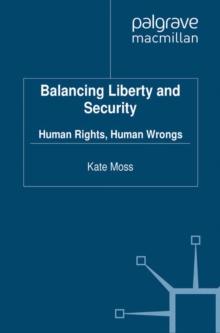 Balancing Liberty and Security : Human Rights, Human Wrongs