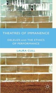 Theatres of Immanence : Deleuze and the Ethics of Performance