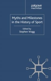 Myths and Milestones in the History of Sport