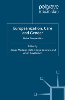 Europeanization, Care and Gender : Global Complexities