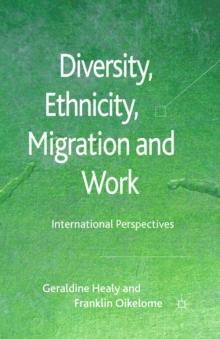 Diversity, Ethnicity, Migration and Work : International Perspectives