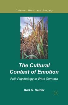 The Cultural Context of Emotion : Folk Psychology in West Sumatra