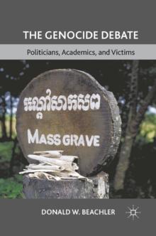 The Genocide Debate : Politicians, Academics, and Victims