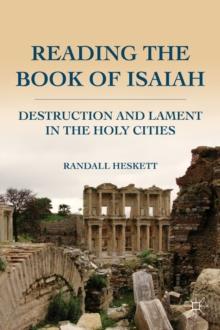 Reading the Book of Isaiah : Destruction and Lament in the Holy Cities